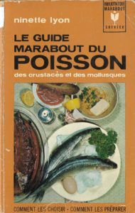 23. LYON Ninette, « Le guide Marabout du poisson, des crustacés et des mollusques », 1967, 384 p., 1 €