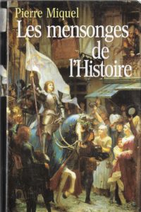 38. MIQUEL Pierre, « Les mensonges de l’Histoire », 2002, 392 p., 5 €