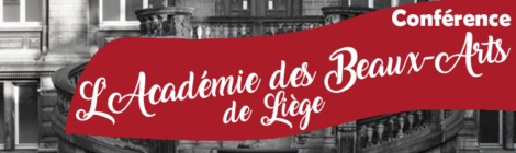 Conférence: l'Académie Royale des Beaux-Arts de Liège