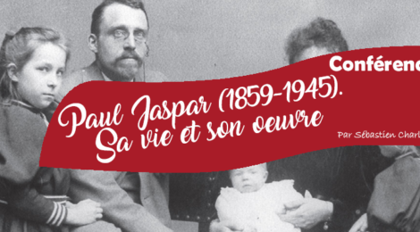 Conférence: "Paul Jaspar (1859-1945). Sa vie et son œuvre" par Sébastien Charlier