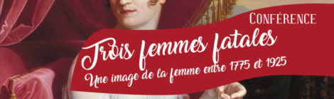 [Conférence] Trois femmes fatales