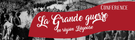 [Conférence] La grande guerre en Région liégeoise