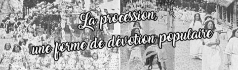 La procession, une forme de dévotion populaire