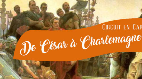 [Circuit] De César à Charlemagne