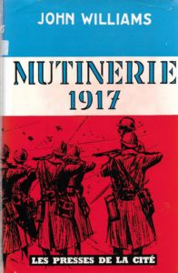 1. WILLIAMS John, « Mutinerie 1917 », éd. Presses de la Cité, 1963, 284 p., 5 €