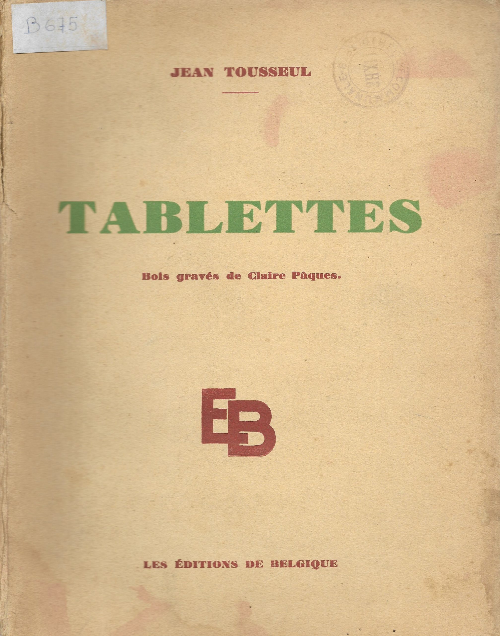 11. TOUSSEUL Jean, « Tablettes. Bois gravés de Claire Pâques », éd. de la Belgique, 1938, 98 p., 4 €
