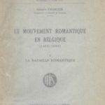 15. CHARLIER Gustave, « Le mouvement romantique en Belgique (1815-1850) », t. 1, « La bataille romantique », Bruxelles, 1948, 423 p., 8 €