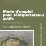 19. HENNEBERT Bernard, « Mode d’emploi pour téléspectateurs actifs », éd. Labor, 2003, 96 p., 3 €