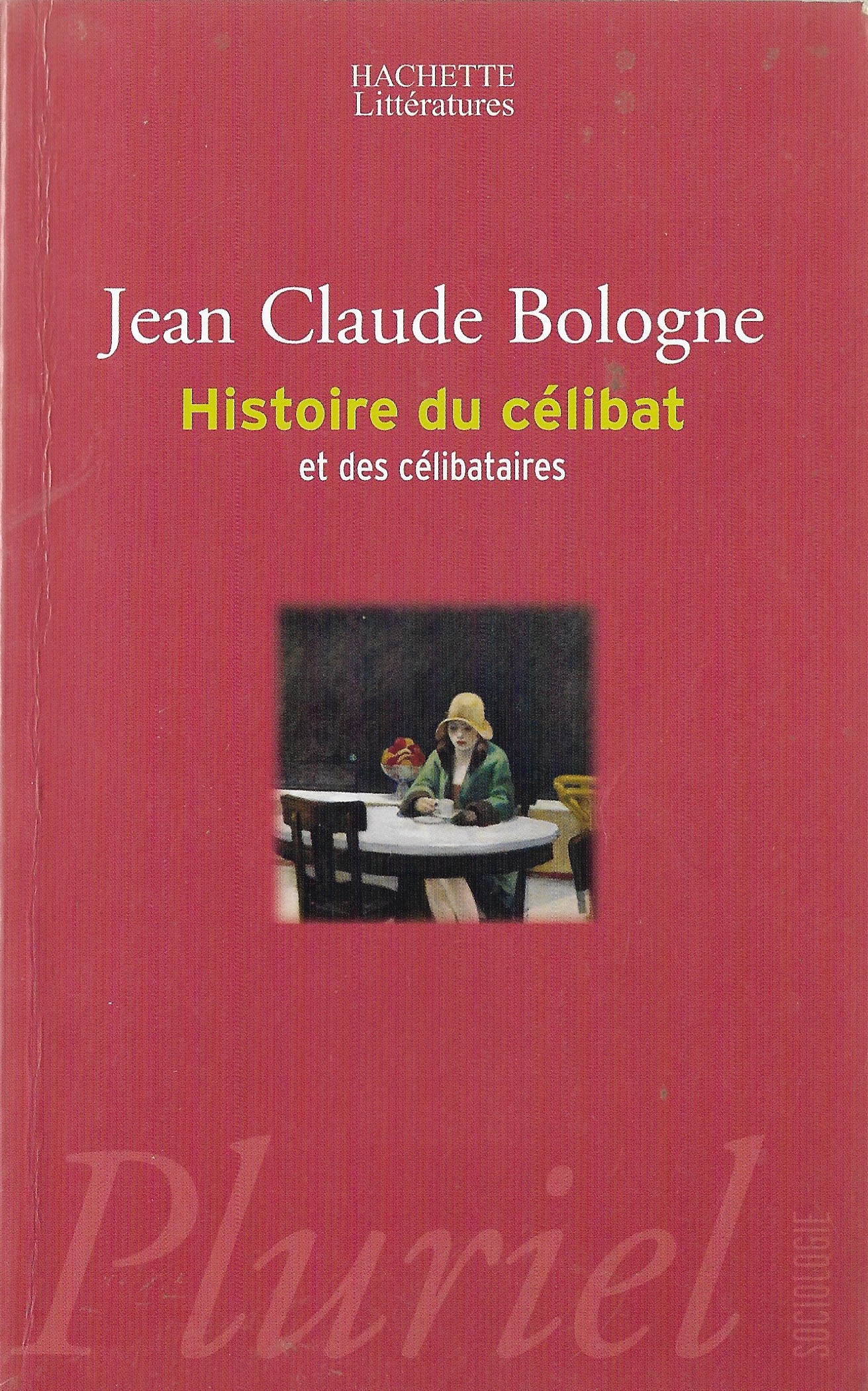 25. BOLOGNE Jean-Claude, « Histoire du célibat et des célibataires », éd. Hachette Littératures, 2004, 526 p., 8 €