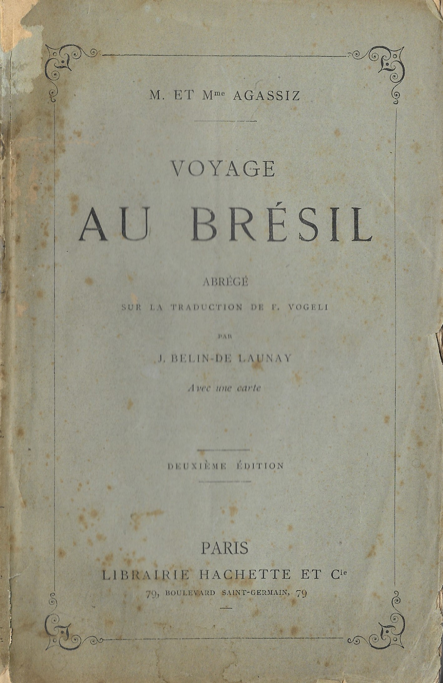 29. AGASSIZ M., « Voyage au Brésil », Paris, 2e éd., 268 p., 2 €