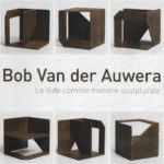 45. VAN DER AUWERA Bob, « Le vide comme matière sculpturale », 2014, 128 p., 15 €