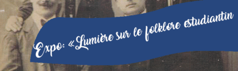 Exposition - Lumière sur le folklore estudiantin