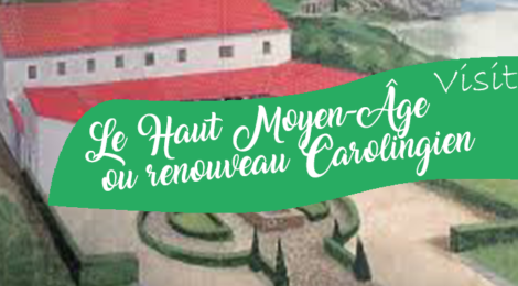 Visite au musée: Le Haut Moyen-Âge, periode obscure ou renouveau carolingien