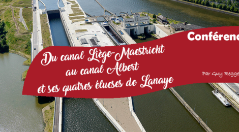 Conférence: "Du canal Liège-Maestricht au canal Albert et ses quatre écluses de Lanaye" par Guy Reggers