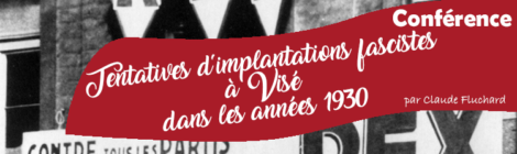 Conférence: « Tentatives d’implantations fascistes à Visé dans les années 1930 »  par Claude Fluchard