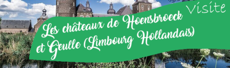 Visite guidée des châteaux de Hoensbroeck et Geulle