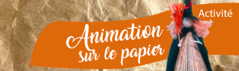 Activité des vacances d'Automne: "Animation sur le papier"