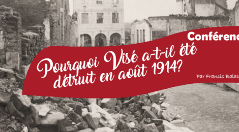 Conférence: "Pourquoi Visé a-t-il été détruit en août 1914?"