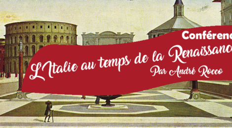 Conférence: "Les échanges politiques et culturels à la Renaissance italienne" par André Rocco