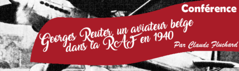 Conférence: « Georges Reuter, un aviateur belge dans la RAF en 1940 » par Claude Fluchard