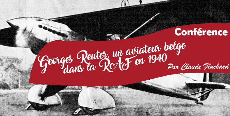 Conférence: « Georges Reuter, un aviateur belge dans la RAF en 1940 » par Claude Fluchard