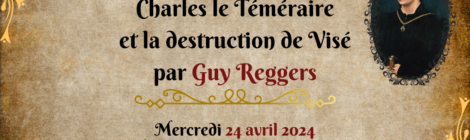 Conférence " La destruction de Visé par les troupes de Charles le Téméraire (1467) "